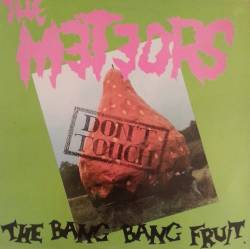 The Meteors : Don't Touch The Bang Bang Fruit